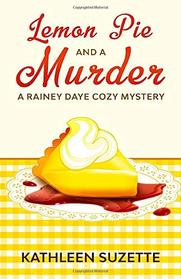 Lemon Pie and a Murder: A Rainey Daye Cozy Mystery, book 11