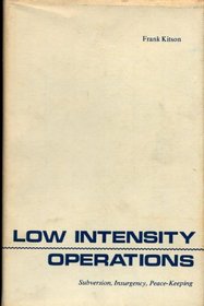 Low Intensity Operations: Subversion, Insurgency, Peace-Keeping