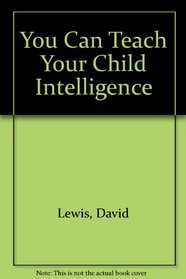 You Can Teach Your Child Intelligence