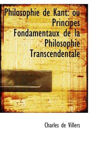 Philosophie de Kant: ou Principes Fondamentaux de la Philosophie Transcendentale