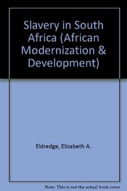Slavery in South Africa: Captive Labor on the Dutch Frontier (African Modernization and Development Series)