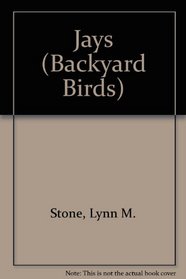 Jays (Stone, Lynn M. Backyard Birds.)
