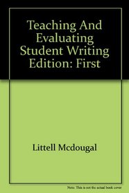 TEACHING AND EVALUATING STUDENT WRITING