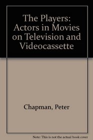 The Players: Actors in Movies on Television and Videocassette