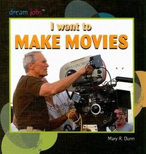 I Want to Make Movies (Dream Jobs)