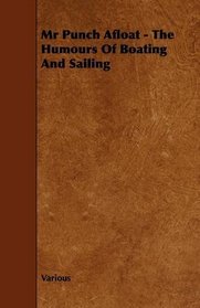 Mr Punch Afloat - The Humours Of Boating And Sailing