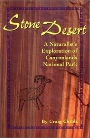 Stone Desert: A Naturalist's Exploration of Canyonlands National Park