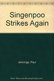 Singenpoo Strikes Again