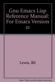 The Gnu Emacs Lisp Reference Manual (GNU Emacs Version 21) (2 Volume Set)