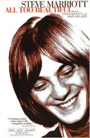 Steve Marriott: All Too Beautiful: Fully Revised, Expanded and Updated