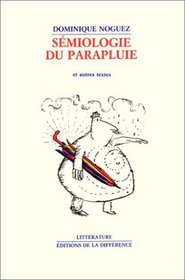 Semiologie du parapluie: Et autres textes (Litterature / Editions de la Difference) (French Edition)