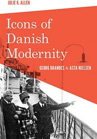 ICONS OF DANISH MODERNITY (New Directions in Scandinavian Studies)