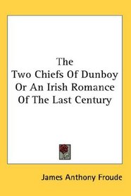 The Two Chiefs Of Dunboy Or An Irish Romance Of The Last Century