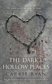 The Dark and Hollow Places (Forest of Hands and Teeth, Bk 3)