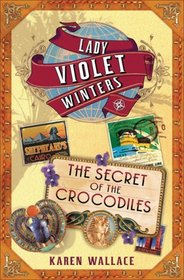 The Secret of the Crocodiles (Lady Violet's Casebook series)