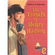 The Travels of Henry Hudson (Explorers and Exploration)