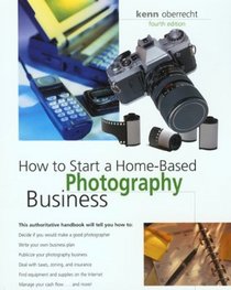 How to Start a Home-Based Photography Business, 4th