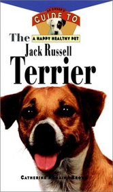 The Jack Russell Terrier : An Owner's Guide to a Happy Healthy Pet