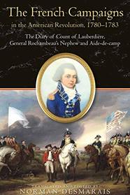 The French Campaigns in the American Revolution, 1780-1783: The Diary of Count of Lauberdire, General Rochambeau's Nephew and Aide-de-camp