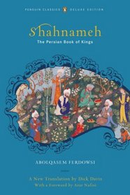 Shahnameh (Classics Deluxe Edition): The Persian Book of Kings (Penguin Classics Deluxe Editio)