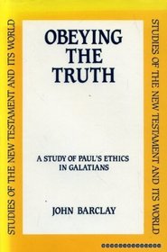 Obeying the Truth: A Study of Paul's Ethics in Galatians (Studies of the New Testament and Its World)