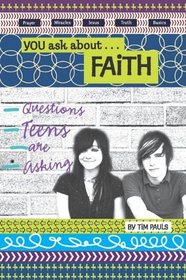 You Ask About...Faith: Questions Teens Are Asking