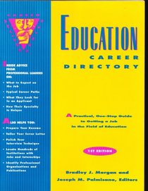 Education Career Directory: A Practical, One-Stop Guide to Getting a Job in the Field of Education (Career Advisor Series)