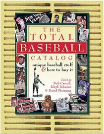 The Total Baseball Catalog: Unique Baseball Stuff and How to Buy It