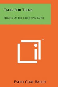 Tales For Teens: Heroes Of The Christian Faith