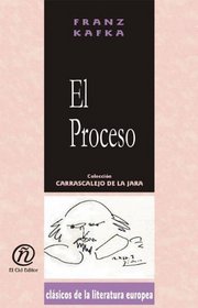 El proceso/The process (Coleccion Clasicos De La Literatura Europea Carrascalejo De La Jara) (Spanish Edition)