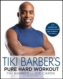Tiki Barber's Pure Hard Workout: Stop Wasting Time and Start Building Strength and Muscle