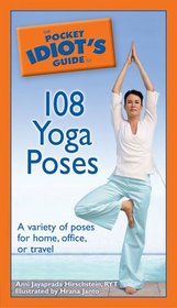 The Pocket Idiot's Guide to 108 Yoga Poses (The Complete Idiot's Guide)