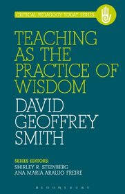Teaching as the Practice of Wisdom (Critical Pedagogy Today)