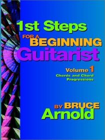 1st Steps for a Beginning Guitarist: Chords and Chord Progressions