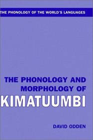 The Phonology and Morphology of Kimatuumbi (Phonology of the World's Languages)