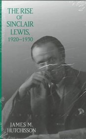The Rise of Sinclair Lewis, 1920-1930 (Penn State Series in the History of the Book)