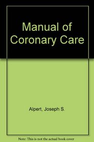 Manual of Coronary Care (A Little, Brown spiral manual)