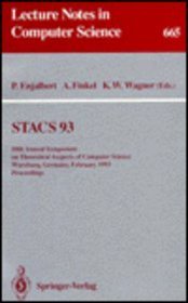 Stacs 93: 10th Annual Symposium on Theoretical Aspects of Computer Science Wurzburg, Germany, February 25-27, 1993 : Proceedings (Lecture Notes in Computer Science)