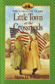 Little Town at the Crossroads (Little House - The Caroline Years)