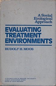Evaluating Treatment Environments: A Social Ecological Approach (Health, medicine & society)