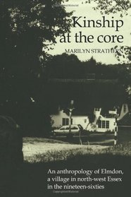 Kinship at the Core: An Anthropology of Elmdon, a Village in North-west Essex in the Nineteen-Sixties