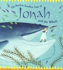 The Hard to Swallow Tale of Jonah and the Whale (Tales from the Bible)