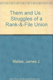 Them and us: Struggles of a rank-and-file union