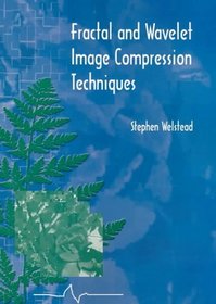 Fractal and Wavelet Image Compression Techniques (SPIE Tutorial Texts in Optical Engineering Vol. TT40)
