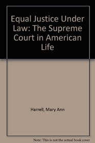 Equal Justice Under Law: The Supreme Court in American Life