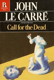 Call for the Dead (George Smiley, Bk 1)