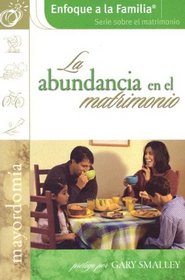 La Abundancia En El Matrimonio/the Abundant Marriage (Focus on the Family Marriage Series)