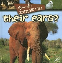 How Do Animals Use Their Ears? (How Do Animals Use)