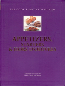 The Cook's encyclopedia of Appetizers, Starters & Hors D'Oeuvres (The Cook's Encyclopedia of Appetizers, Starters & Hors D'Oeuvres)