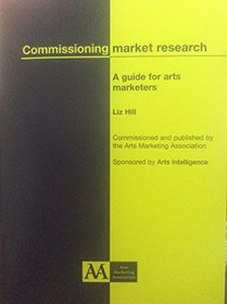 Commissioning Market Research: A Guide for Arts Marketers